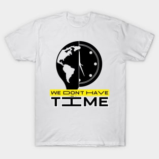 We don´t have time T-Shirt